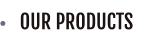 OUR PRODUCTS