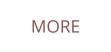 MORE