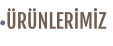 ÜRÜNLERİMİZ