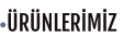 ÜRÜNLERİMİZ