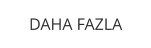DAHA FAZLA